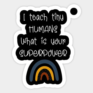 I teach tiny humans what's your superpower Sticker